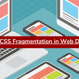 Uses Of CSS Fragmentation in web designing
